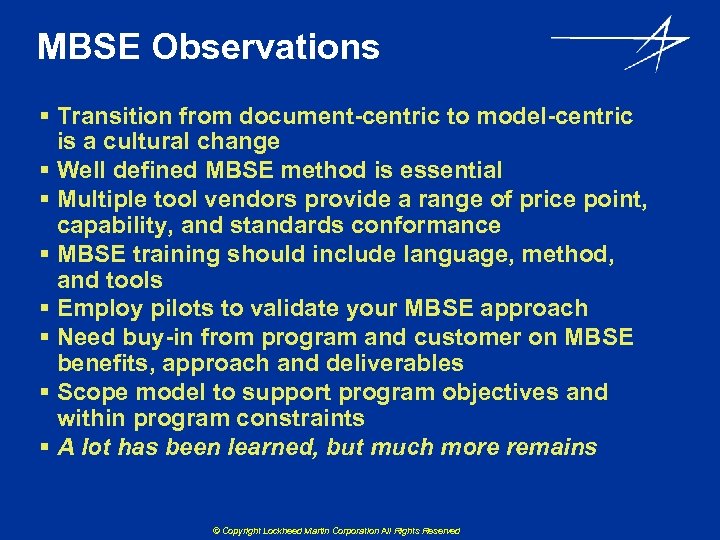 MBSE Observations § Transition from document-centric to model-centric is a cultural change § Well