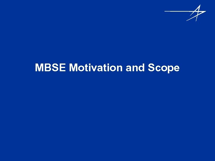 MBSE Motivation and Scope 