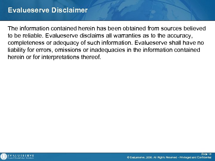 Evalueserve Disclaimer The information contained herein has been obtained from sources believed to be