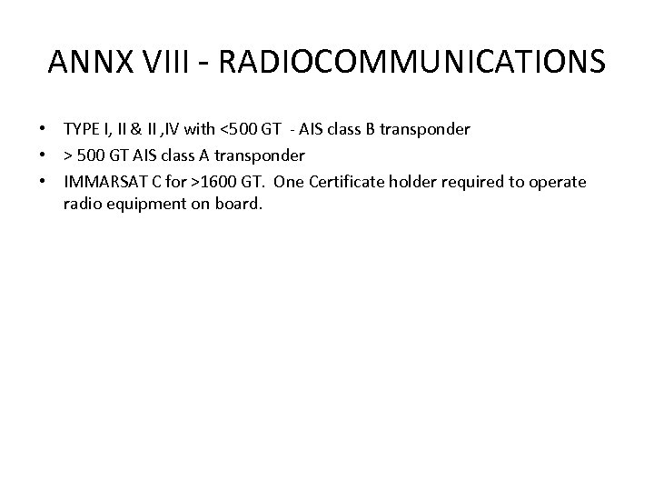 ANNX VIII - RADIOCOMMUNICATIONS • TYPE I, II & II , IV with <500