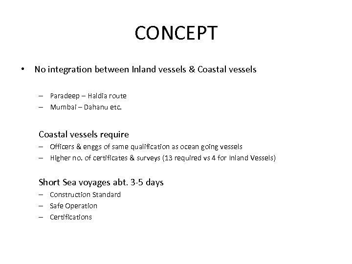 CONCEPT • No integration between Inland vessels & Coastal vessels – Paradeep – Haldia