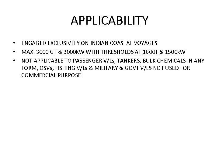 APPLICABILITY • ENGAGED EXCLUSIVELY ON INDIAN COASTAL VOYAGES • MAX. 3000 GT & 3000