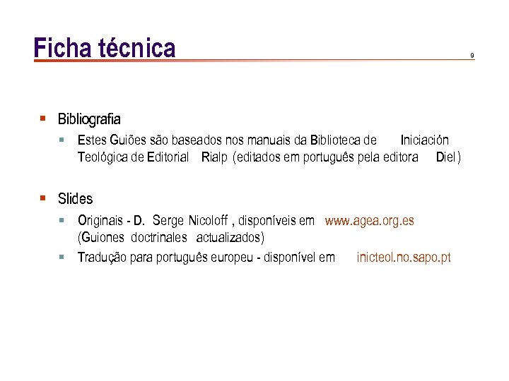 Ficha técnica § Bibliografia § Estes Guiões são baseados nos manuais da Biblioteca de