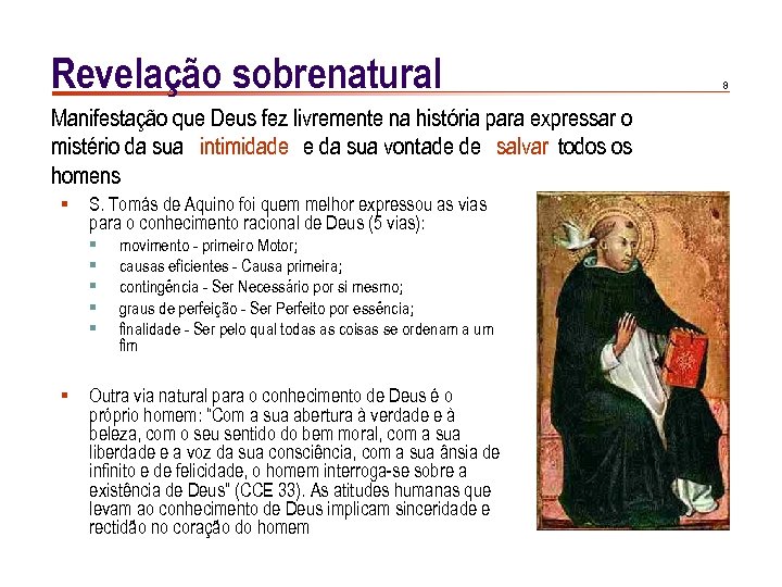 Revelação sobrenatural Manifestação que Deus fez livremente na história para expressar o mistério da