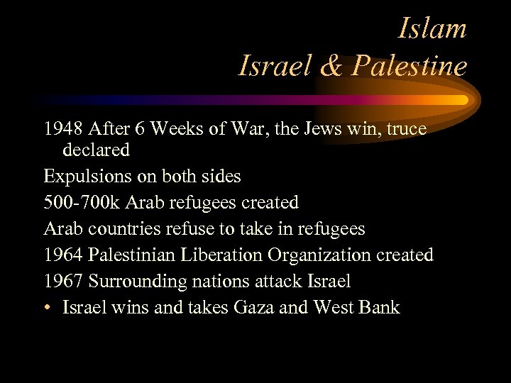 Islam Israel & Palestine 1948 After 6 Weeks of War, the Jews win, truce