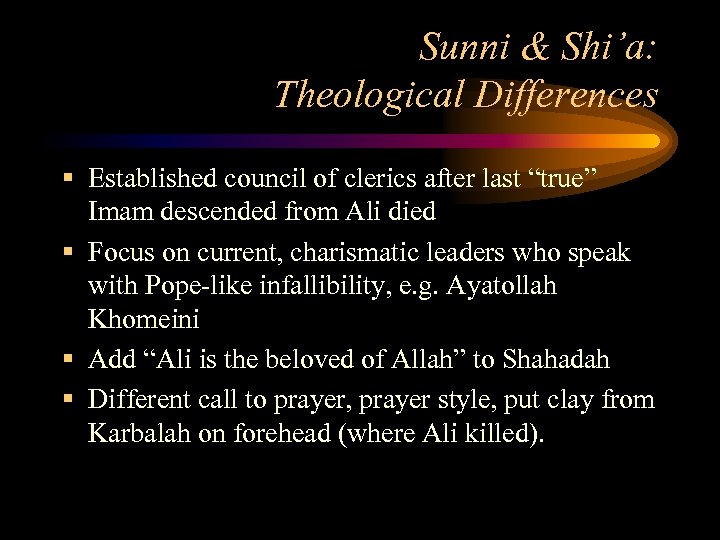 Sunni & Shi’a: Theological Differences § Established council of clerics after last “true” Imam