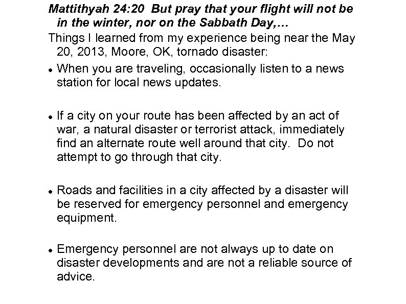 Mattithyah 24: 20 But pray that your flight will not be in the winter,