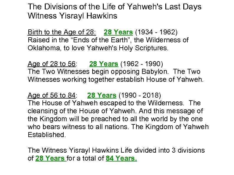 The Divisions of the Life of Yahweh's Last Days Witness Yisrayl Hawkins Birth to