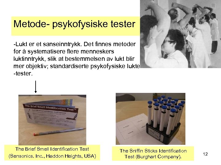 Metode- psykofysiske tester -Lukt er et sanseinntrykk. Det finnes metoder for å systematisere flere