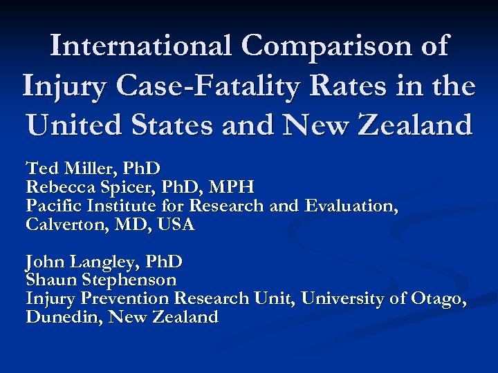 International Comparison of Injury Case-Fatality Rates in the United States and New Zealand Ted