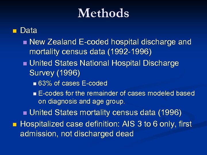 Methods n Data n New Zealand E-coded hospital discharge and mortality census data (1992