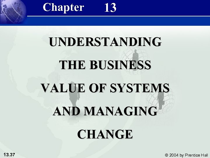 Chapter 13 Management Information Systems 8/e Chapter 13 Understanding the Business Value of Systems