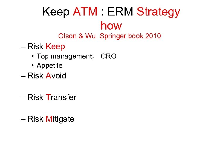 Keep ATM : ERM Strategy how Olson & Wu, Springer book 2010 – Risk