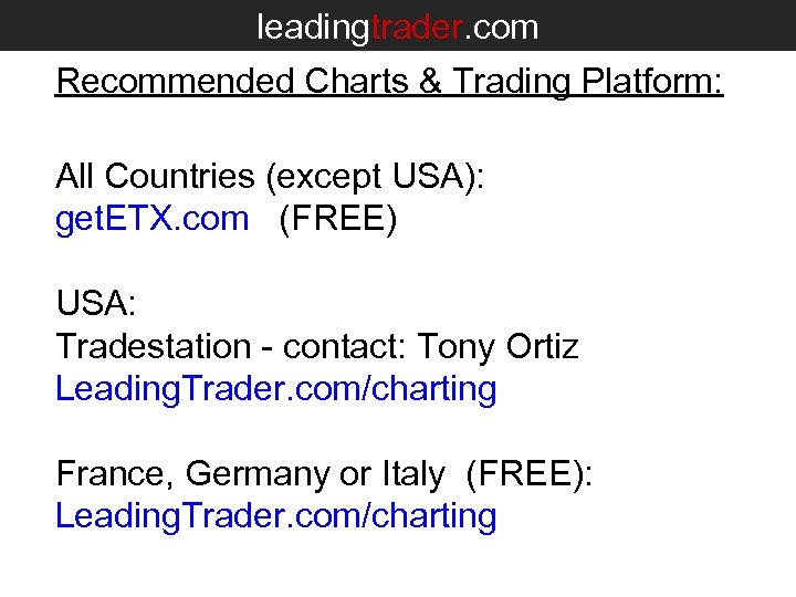 leadingtrader. com Recommended Charts & Trading Platform: All Countries (except USA): get. ETX. com