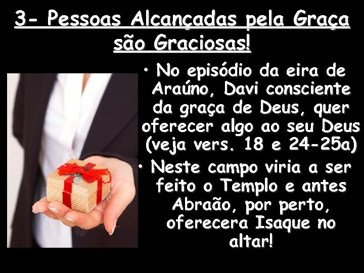 3 - Pessoas Alcançadas pela Graça são Graciosas! • No episódio da eira de