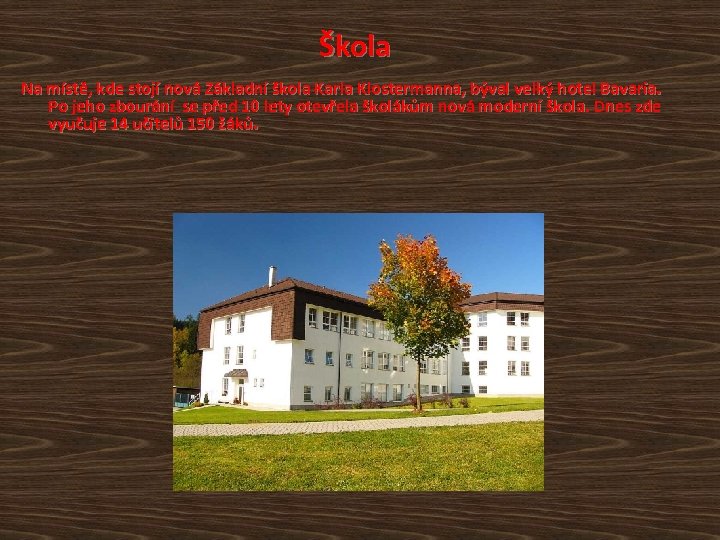 Škola Na místě, kde stojí nová Základní škola Karla Klostermanna, býval velký hotel Bavaria.