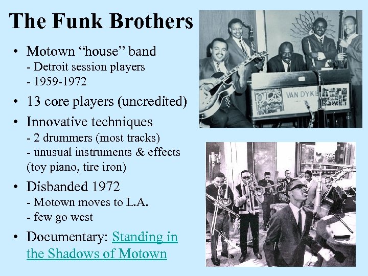 The Funk Brothers • Motown “house” band - Detroit session players - 1959 -1972