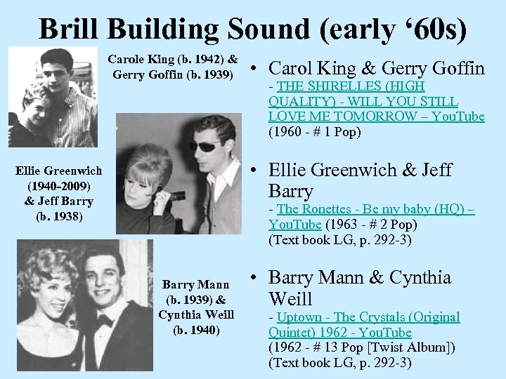 Brill Building Sound (early ‘ 60 s) Carole King (b. 1942) & Gerry Goffin