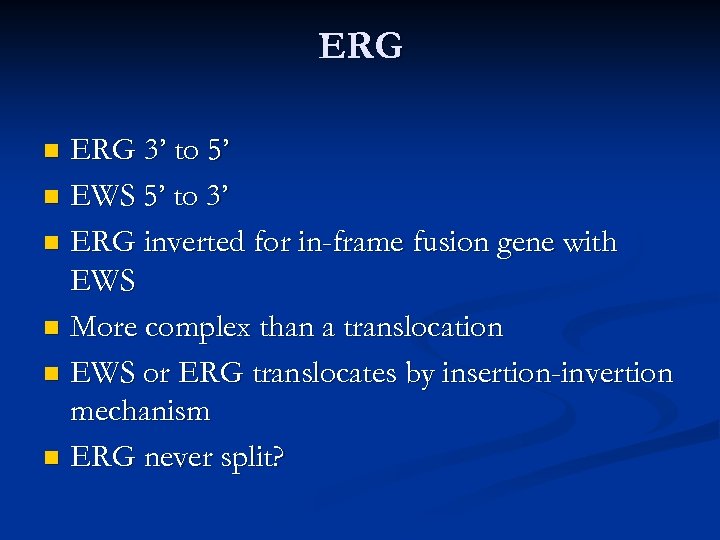ERG 3’ to 5’ n EWS 5’ to 3’ n ERG inverted for in-frame