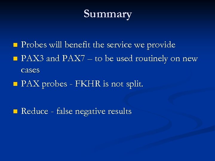 Summary Probes will benefit the service we provide n PAX 3 and PAX 7