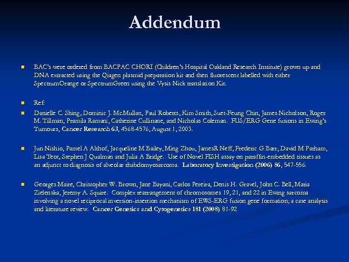 Addendum n BAC’s were ordered from BACPAC CHORI (Children’s Hospital Oakland Research Institute) grown