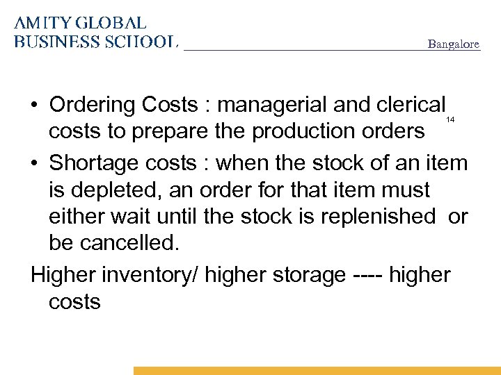 Bangalore • Ordering Costs : managerial and clerical costs to prepare the production orders