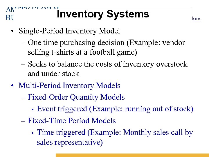Inventory Systems Bangalore • Single-Period Inventory Model – One time purchasing decision (Example: vendor