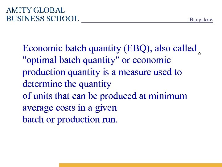 Bangalore Economic batch quantity (EBQ), also called "optimal batch quantity" or economic production quantity