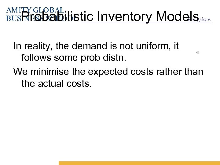 Probabilistic Inventory Models Bangalore In reality, the demand is not uniform, it follows some