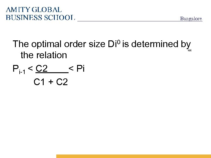 Bangalore The optimal order size Di 0 is determined by the relation Pi-1 <