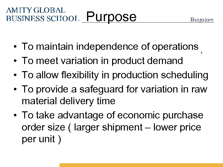 Purpose • • Bangalore To maintain independence of operations To meet variation in product