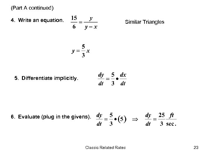 (Part A continued) 4. Write an equation. Similar Triangles 5. Differentiate implicitly. 6. Evaluate