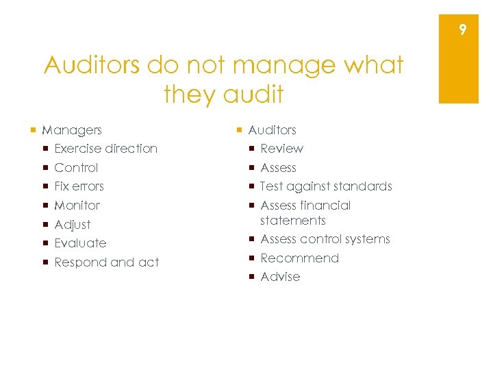 9 Auditors do not manage what they audit ¡ Managers ¡ Exercise direction ¡