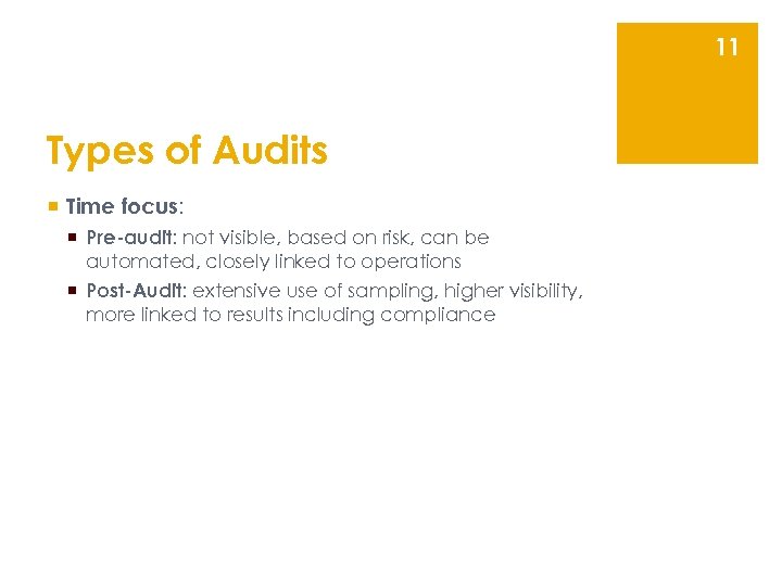 11 Types of Audits ¡ Time focus: ¡ Pre-audit: not visible, based on risk,