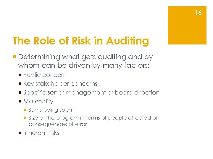 16 The Role of Risk in Auditing ¡ Determining what gets auditing and by