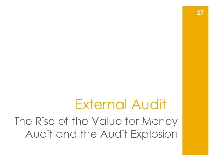 27 External Audit The Rise of the Value for Money Audit and the Audit