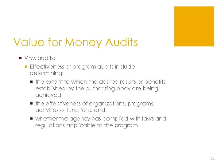 Value for Money Audits ¡ VFM audits: ¡ Effectiveness or program audits include determining: