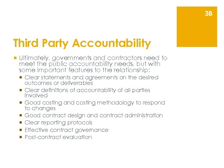 38 Third Party Accountability ¡ Ultimately, governments and contractors need to meet the public