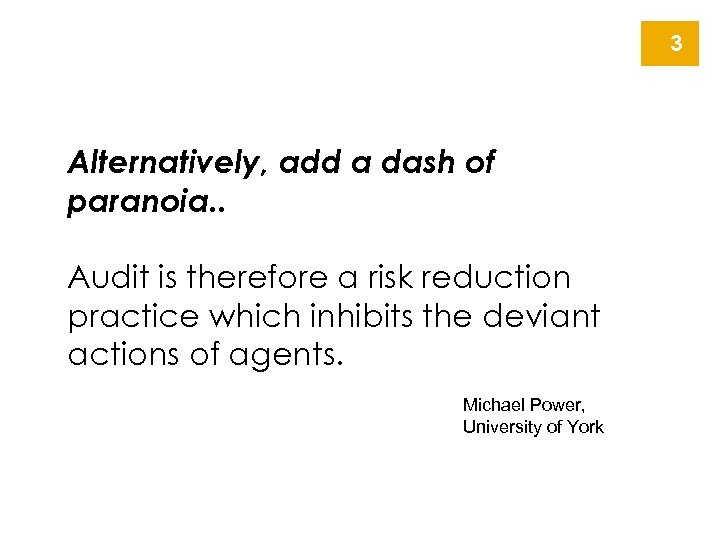 3 Alternatively, add a dash of paranoia. . Audit is therefore a risk reduction