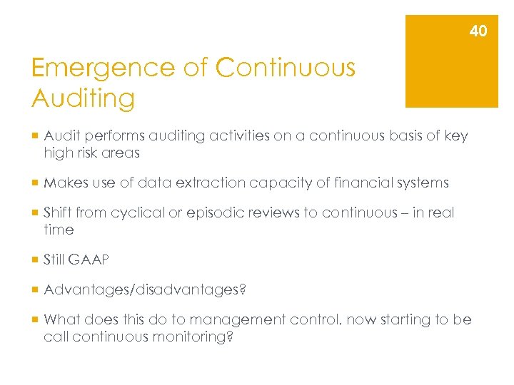 40 Emergence of Continuous Auditing ¡ Audit performs auditing activities on a continuous basis