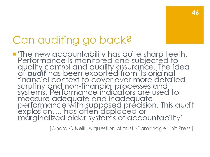 46 Can auditing go back? ¡ ‘The new accountability has quite sharp teeth. Performance