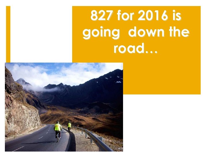 827 for 2016 is going down the road… 