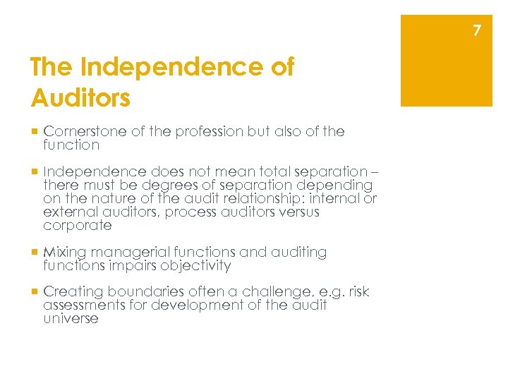 7 The Independence of Auditors ¡ Cornerstone of the profession but also of the