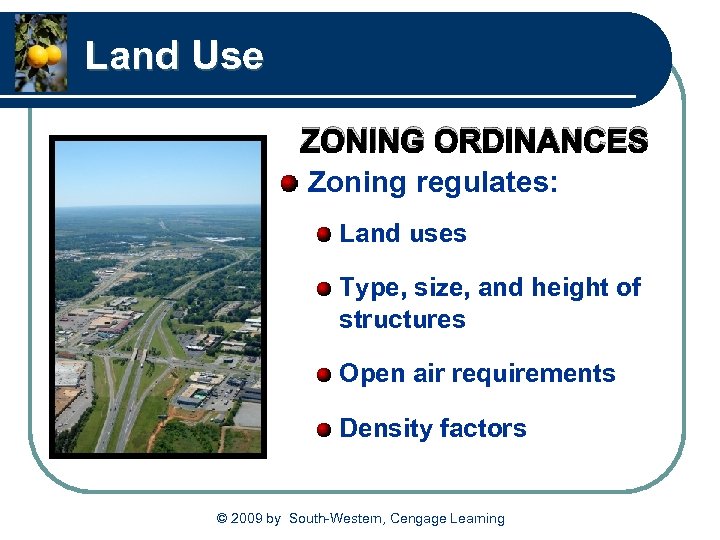 Land Use ZONING ORDINANCES Zoning regulates: Land uses Type, size, and height of structures