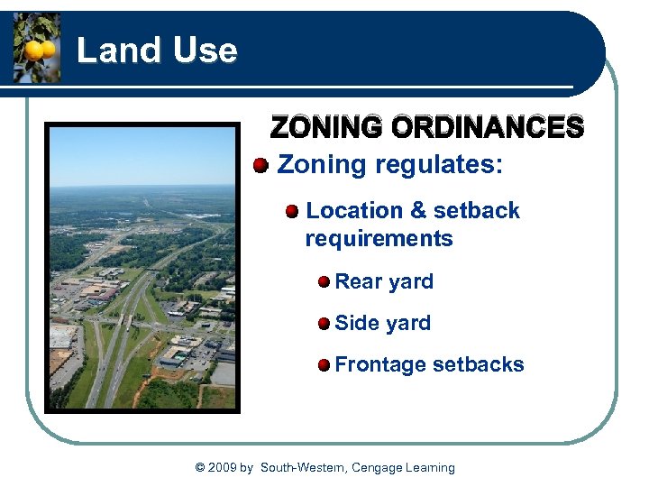 Land Use ZONING ORDINANCES Zoning regulates: Location & setback requirements Rear yard Side yard