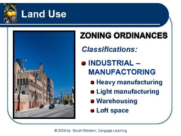 Land Use ZONING ORDINANCES Classifications: INDUSTRIAL – MANUFACTORING Heavy manufacturing Light manufacturing Warehousing Loft
