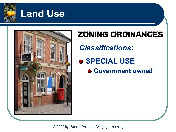 Land Use ZONING ORDINANCES Classifications: SPECIAL USE Government owned © 2009 by South-Western, Cengage