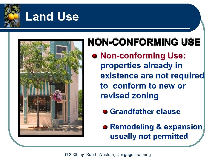 Land Use NON-CONFORMING USE Non-conforming Use: properties already in existence are not required to