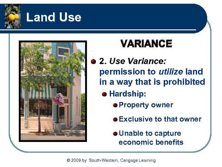 Land Use VARIANCE 2. Use Variance: permission to utilize land in a way that