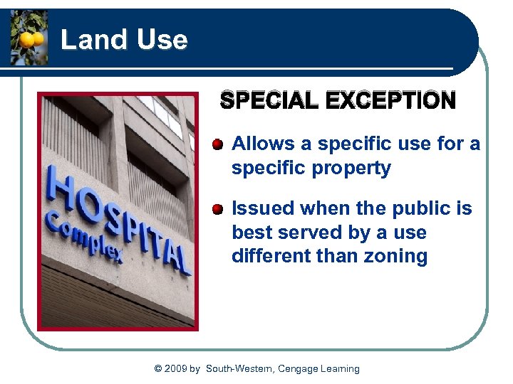 Land Use SPECIAL EXCEPTION Allows a specific use for a specific property Issued when
